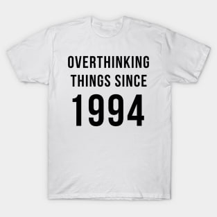 Overthinking Things Since 1994 Birthday Gift T-Shirt